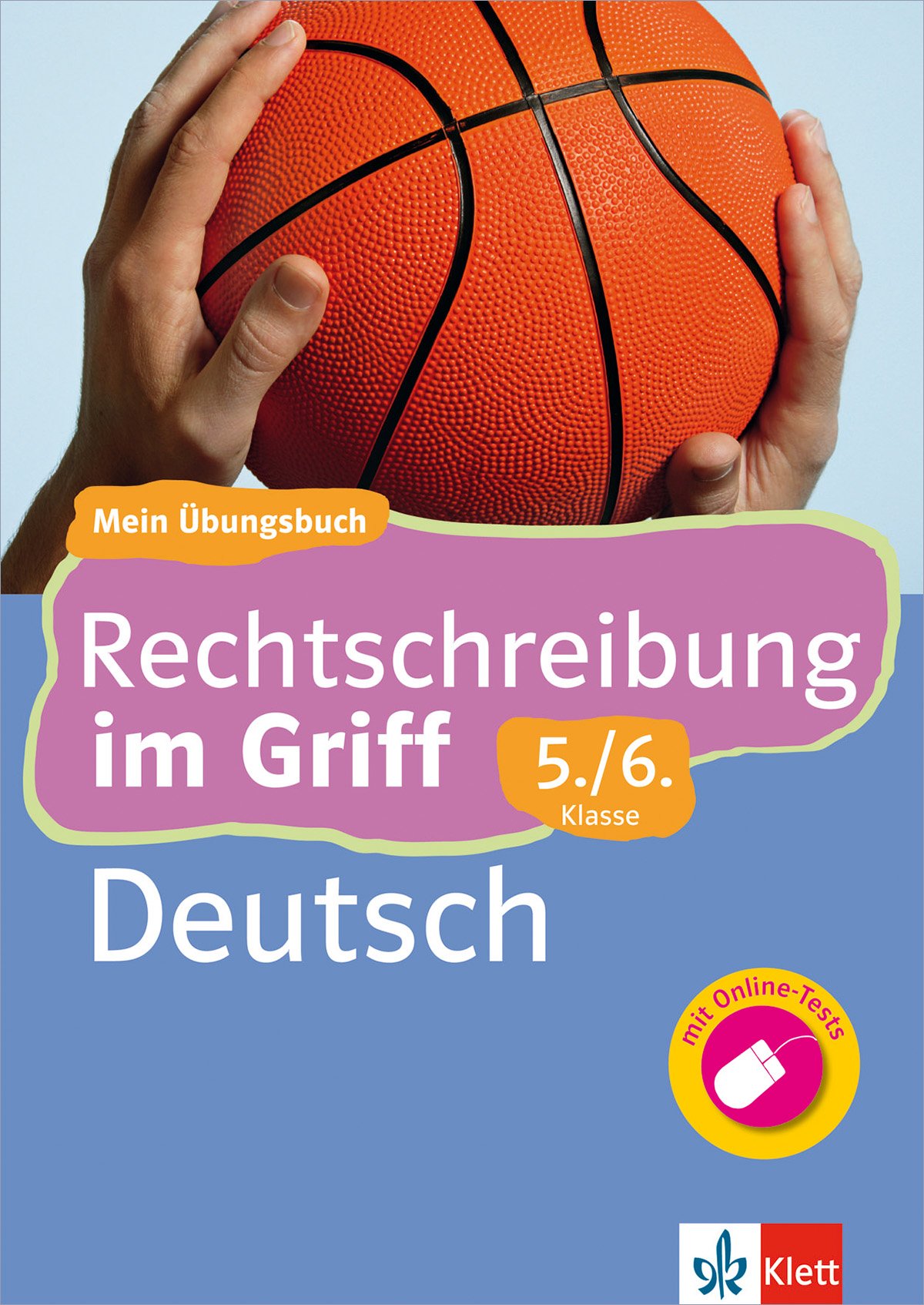 Klett Rechtschreibung im Griff Deutsch 5./6. Klasse: Mein Übungsbuch für Gymnasium und Realschule: Mein Übungsbuch für Gymnasium und Realschule mit Online-Tests