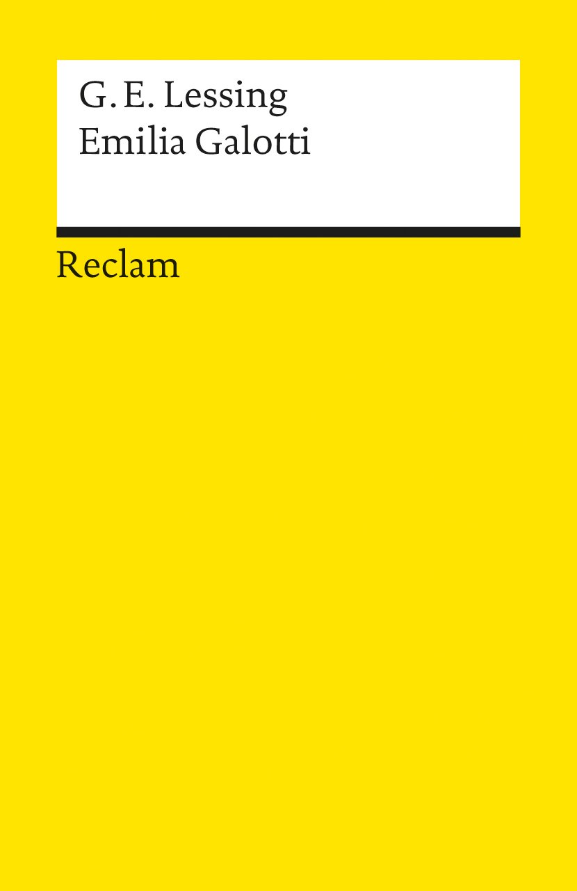 Emilia Galotti. Ein Trauerspiel in fünf Aufzügen: Textausgabe mit Anmerkungen/Worterklärungen – Lessing, Gotthold Ephraim – Deutsche Klassiker der Literatur – 45 (Reclams Universal-Bibliothek)