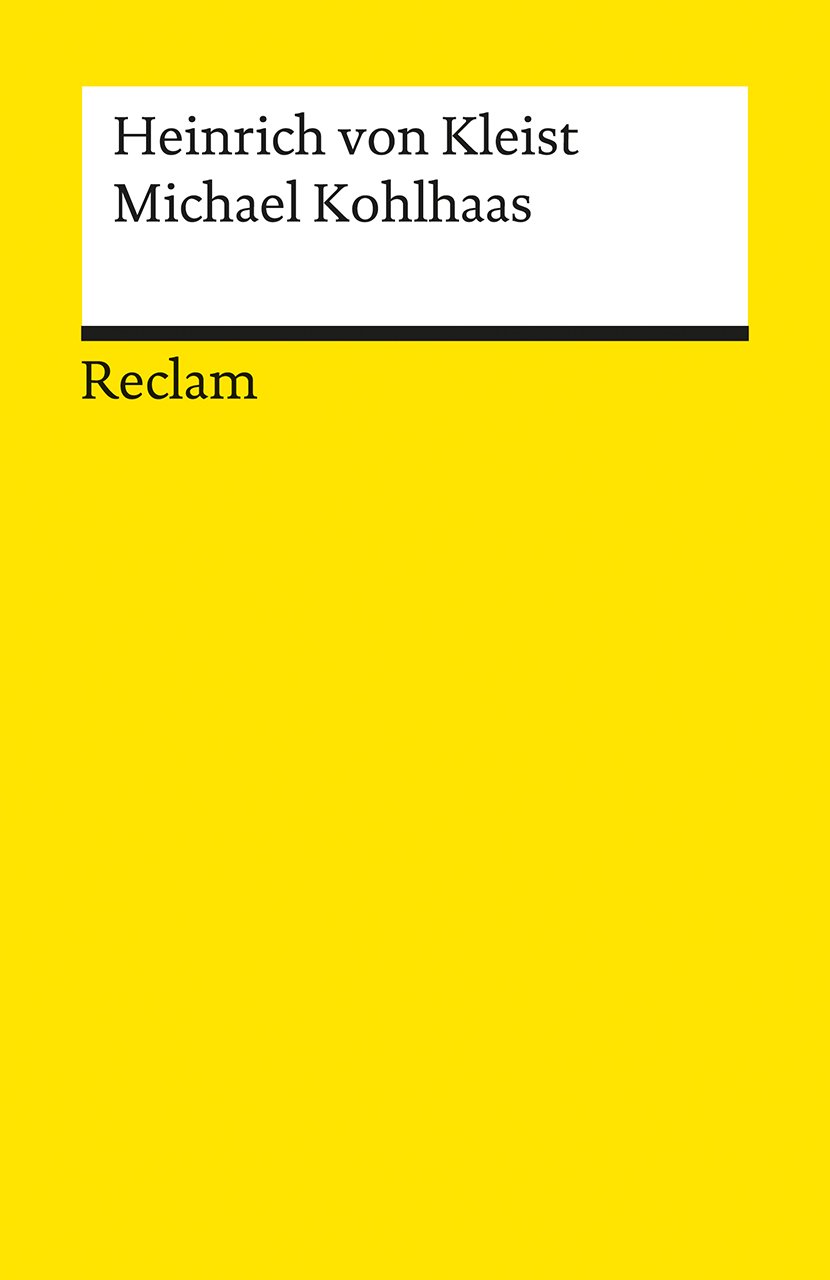 Michael Kohlhaas: Aus einer alten Chronik – Kleist, Heinrich von – Deutsch-Lektüre, Deutsche Klassiker der Literatur – 218 (Reclams Universal-Bibliothek)