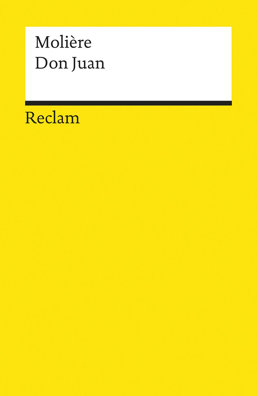 Don Juan. Komödie in fünf Akten: Molière – französische Literatur in deutscher Übersetzung (Reclams Universal-Bibliothek)