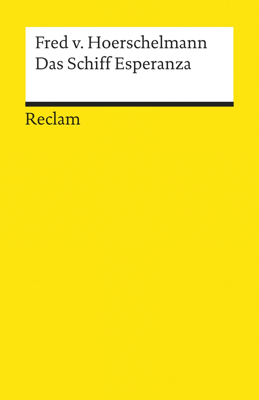 Das Schiff Esperanza. Hörspiel: Textausgabe mit Literaturhinweisen und Nachwort – Hoerschelmann, Fred von – Deutsch-Lektüre, Deutsche Klassiker der Literatur – 8762 (Reclams Universal-Bibliothek)