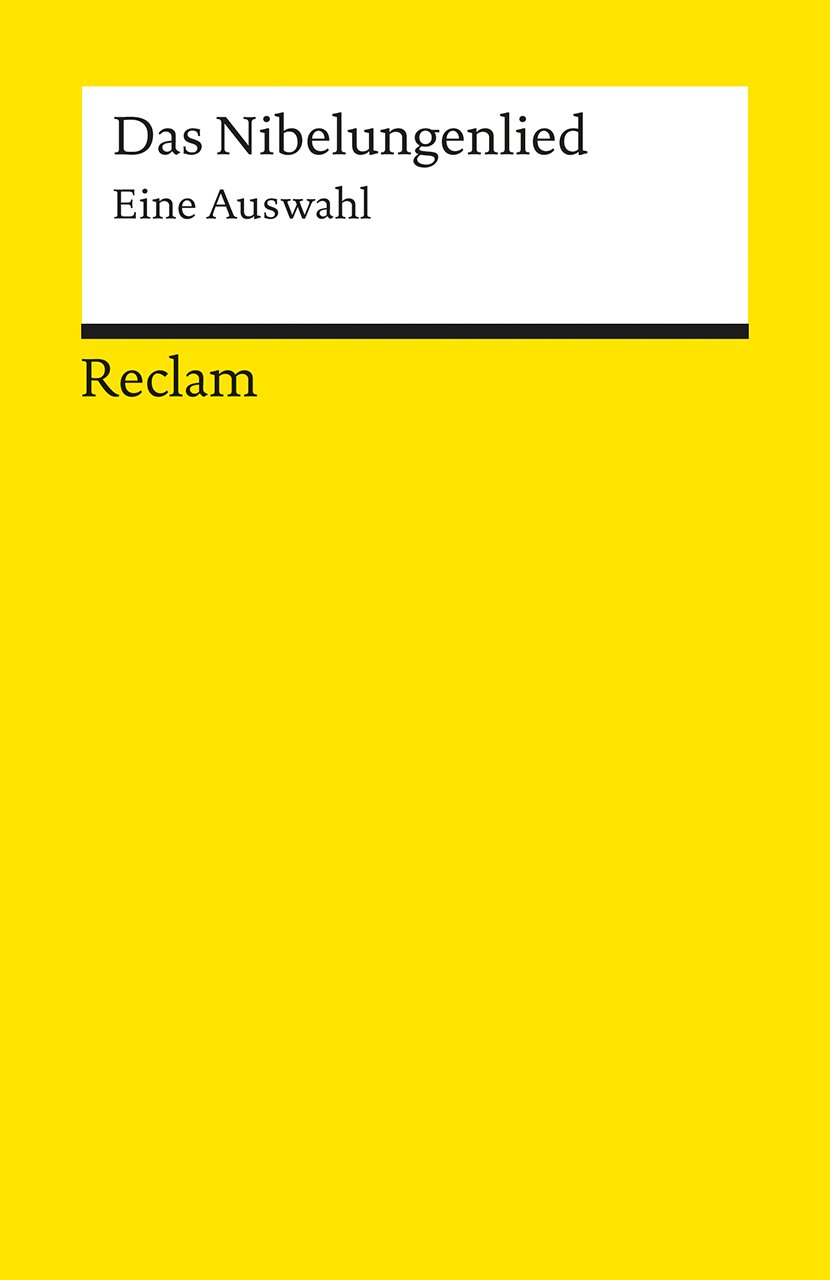 Das Nibelungenlied. Eine Auswahl: Deutsch-Lektüre, Deutsche Klassiker der Literatur – 18081 (Reclams Universal-Bibliothek)