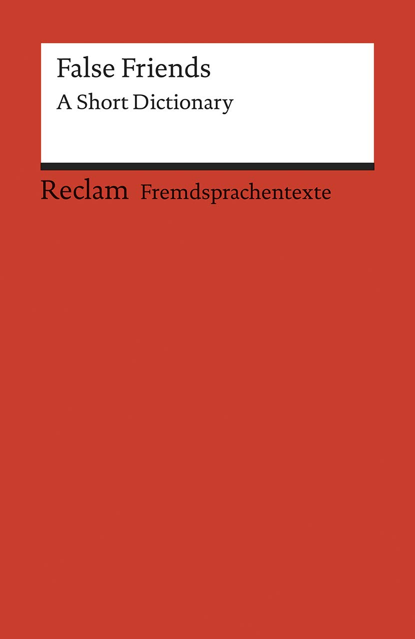 False Friends: A Short Dictionary. Englischer Text mit deutschen Worterklärungen. B2 (GER) (Reclams Universal-Bibliothek)