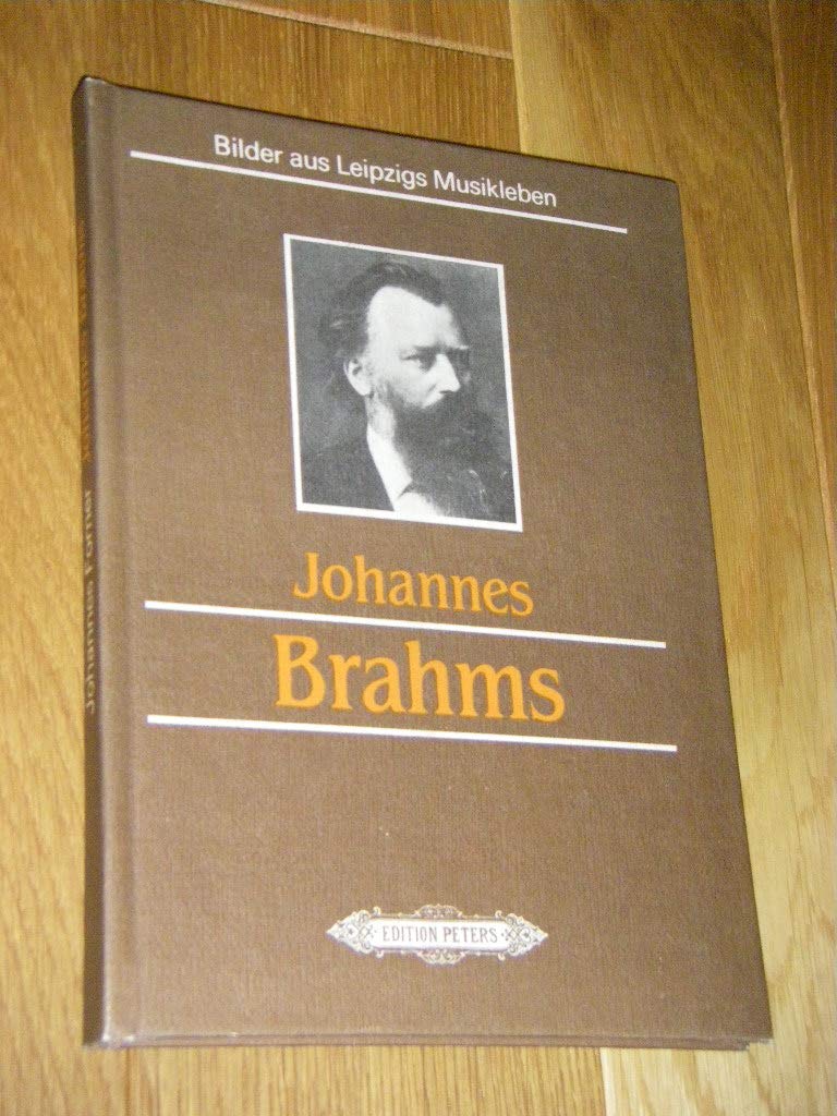 Johannes Brahms in Leipzig. Geschichte einer Beziehung. Bilder aus Leipzigs Musikleben