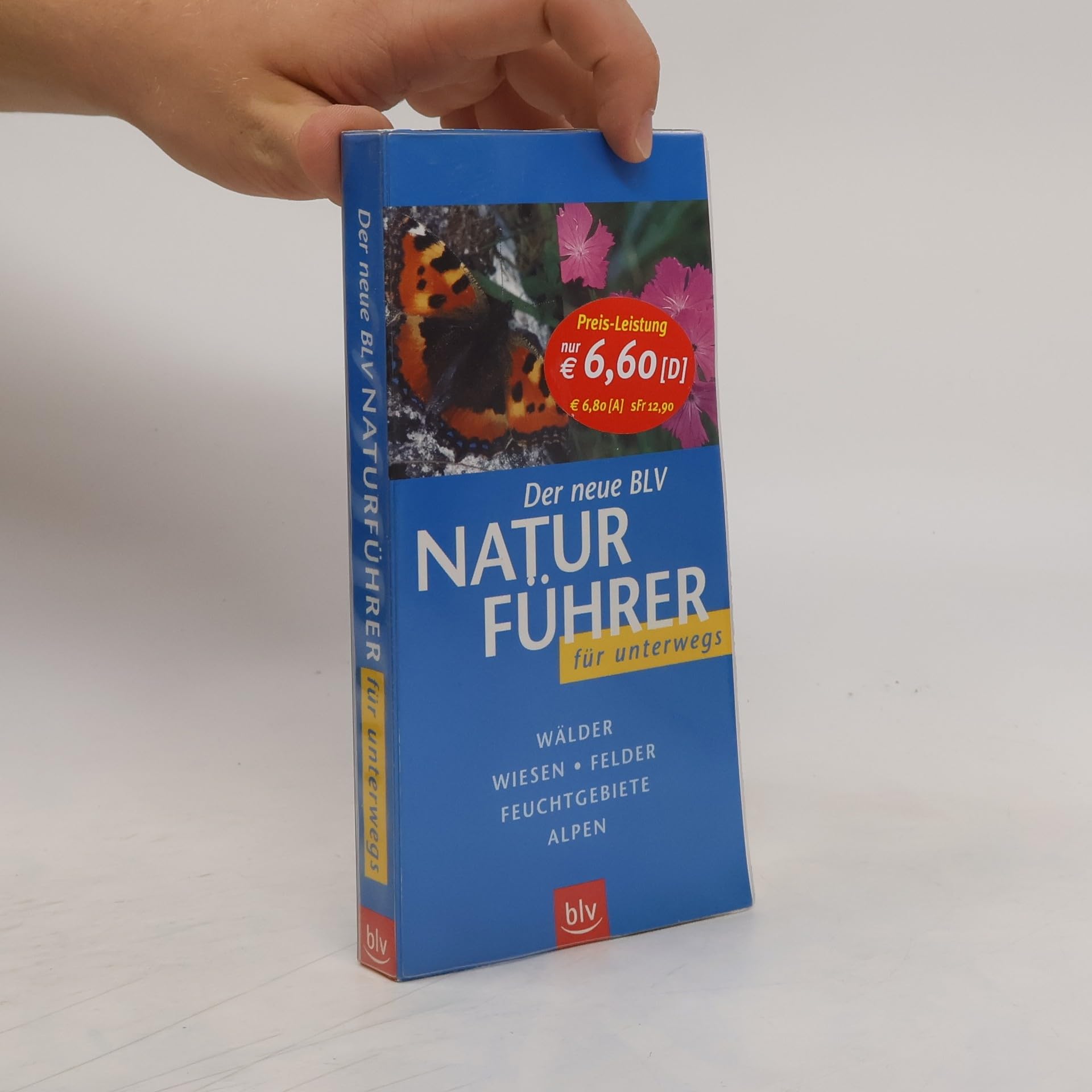 Der neue BLV Naturführer für unterwegs. Wälder, Wiesen, Felder, Feuchtgebiete, Alpen. Sonderteile: Früchte der Bäume, Raupen, Tierspuren