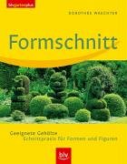 Formschnitt: Geeignete Gehölze - Schnittpraxis für Formen und Figuren
