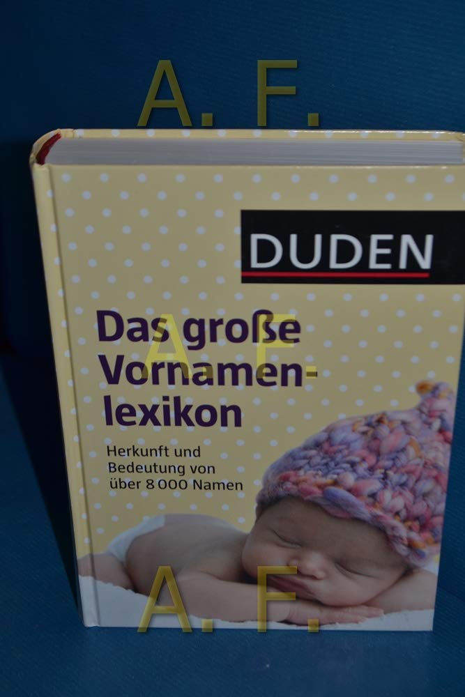 Duden – Das große Vornamenlexikon: Herkunft und Bedeutung von über 8 000 Vornamen (Duden Namenbücher)