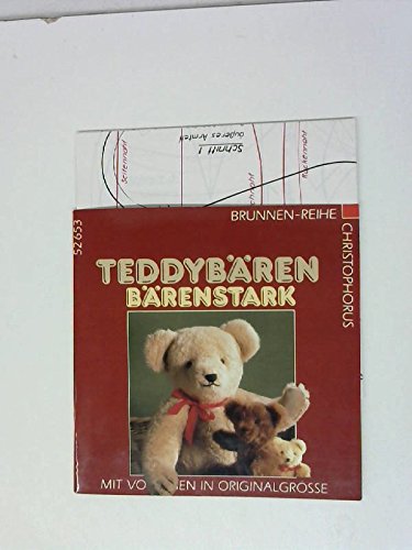 Teddybären - bärenstark: Mit Vorlagen in Originalgrösse (Brunnen-Reihe)