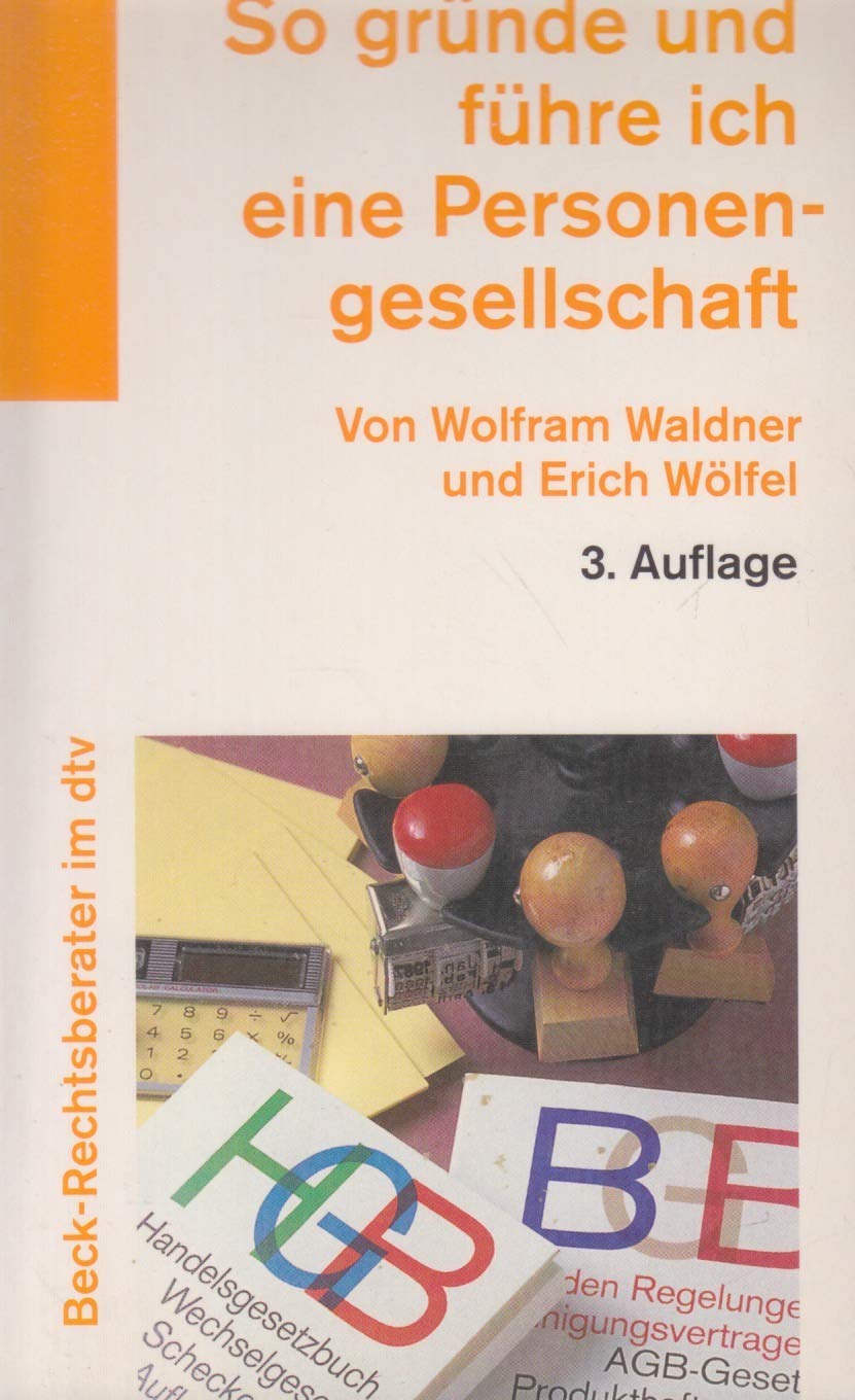 GbR, OHG, KG: Gründen. Betreiben. Beenden (Beck-Rechtsberater im dtv)