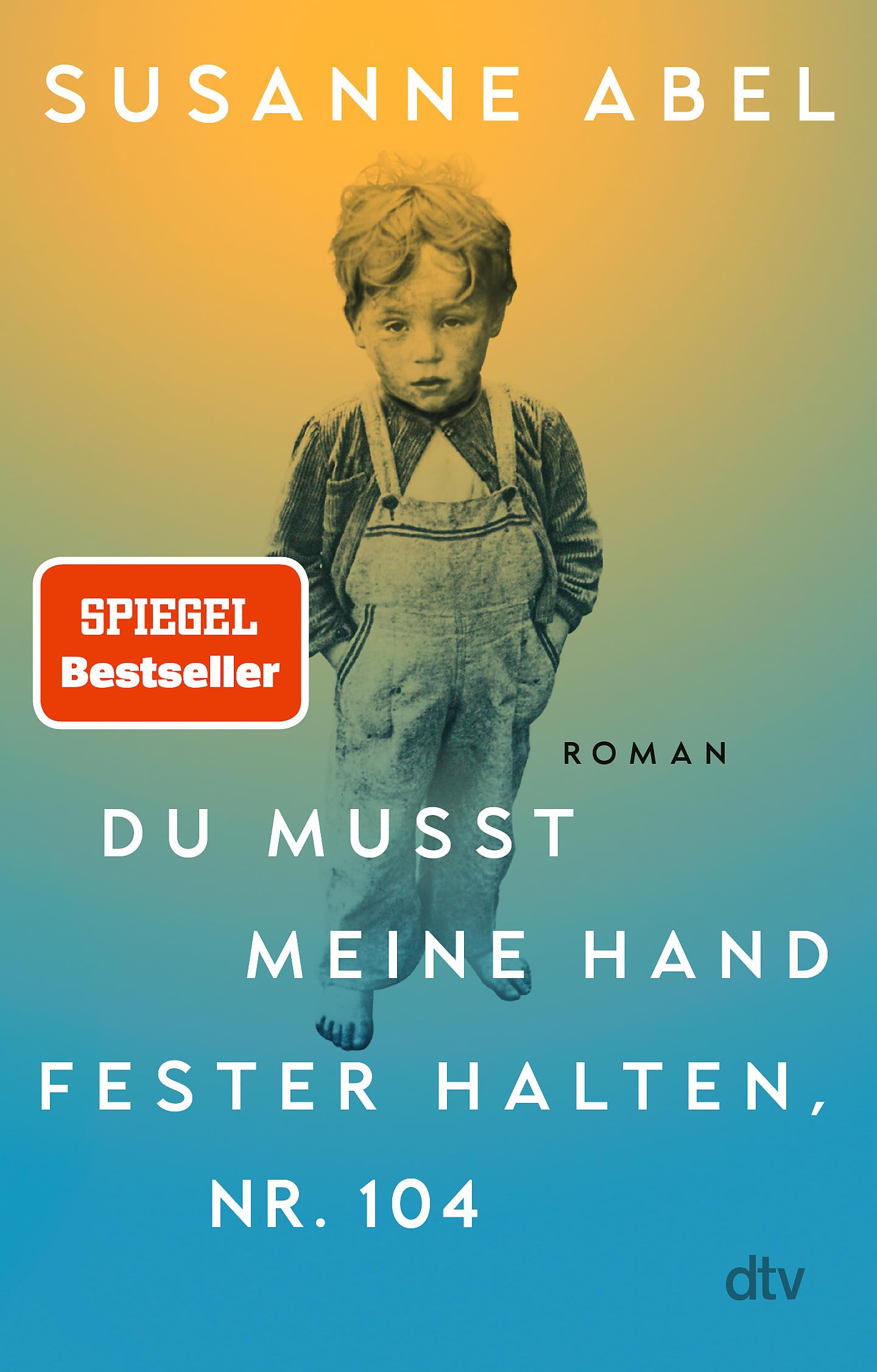 Du musst meine Hand fester halten, Nr. 104: Roman | Einfühlsam erzählt Susanne Abel in der Familiensaga über alleingelassene Kinder im ... »Wichtig und herzzerreißend« Elke Heidenreich