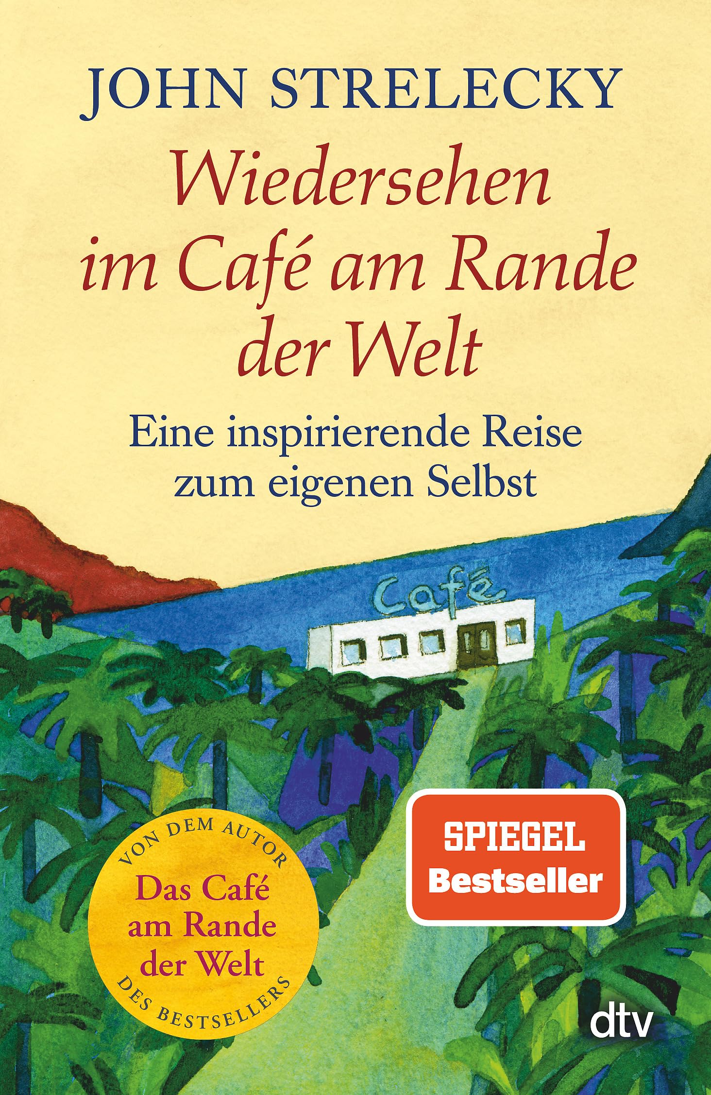 Wiedersehen im Café am Rande der Welt: Eine inspirierende Reise zum eigenen Selbst | Der Bestseller über Sinnsuche, Lebensglück und den Mut, das ... lassen (Café am Rande der Welt-Reihe, Band 2)