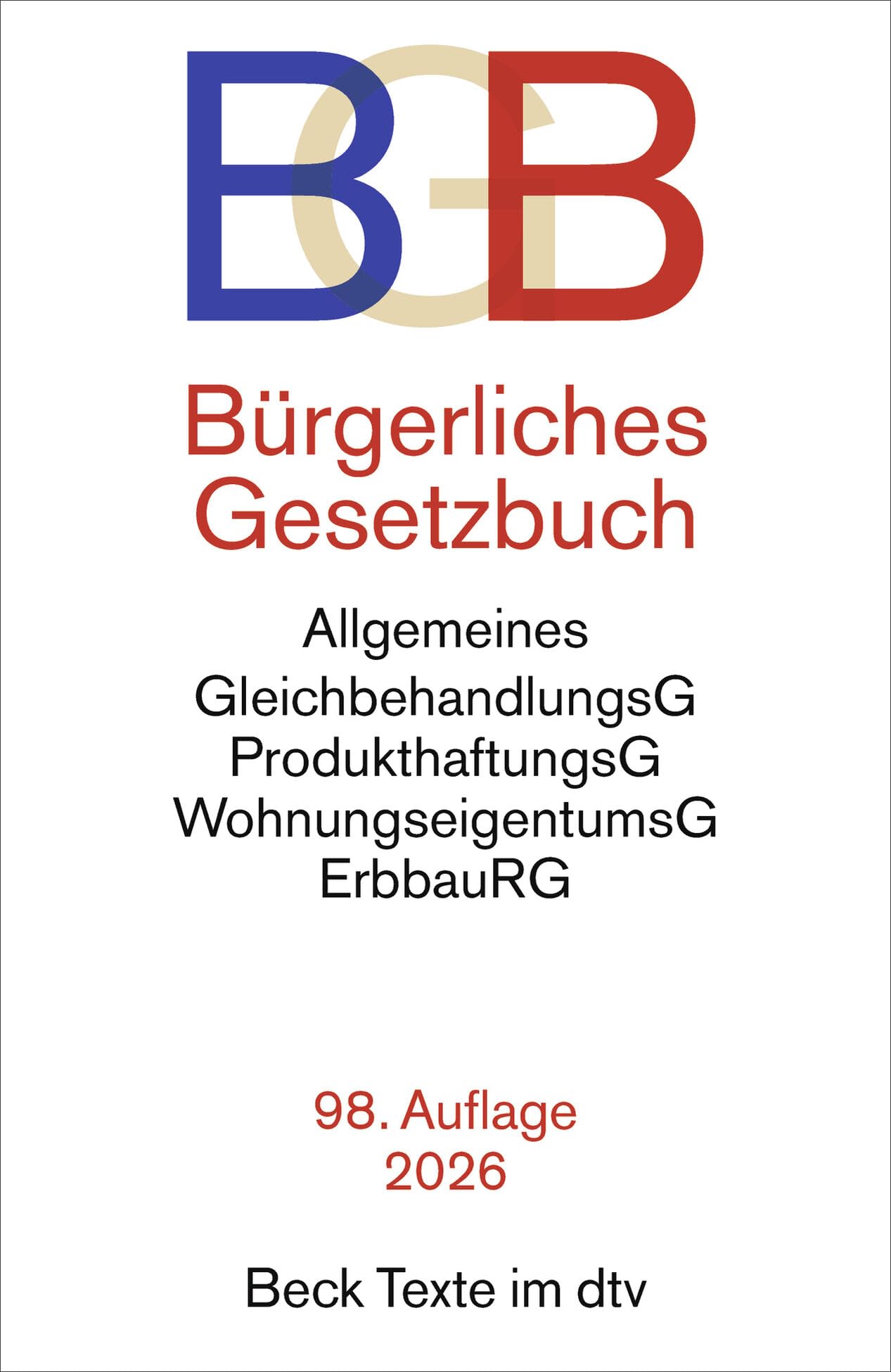 Bürgerliches Gesetzbuch: mit Allgemeinem Gleichbehandlungsgesetz, Produkthaftungsgesetz, Wohnungseigentumsgesetz, Beurkundungsgesetz und Erbbaurechtsgesetz (Beck-Texte im dtv)