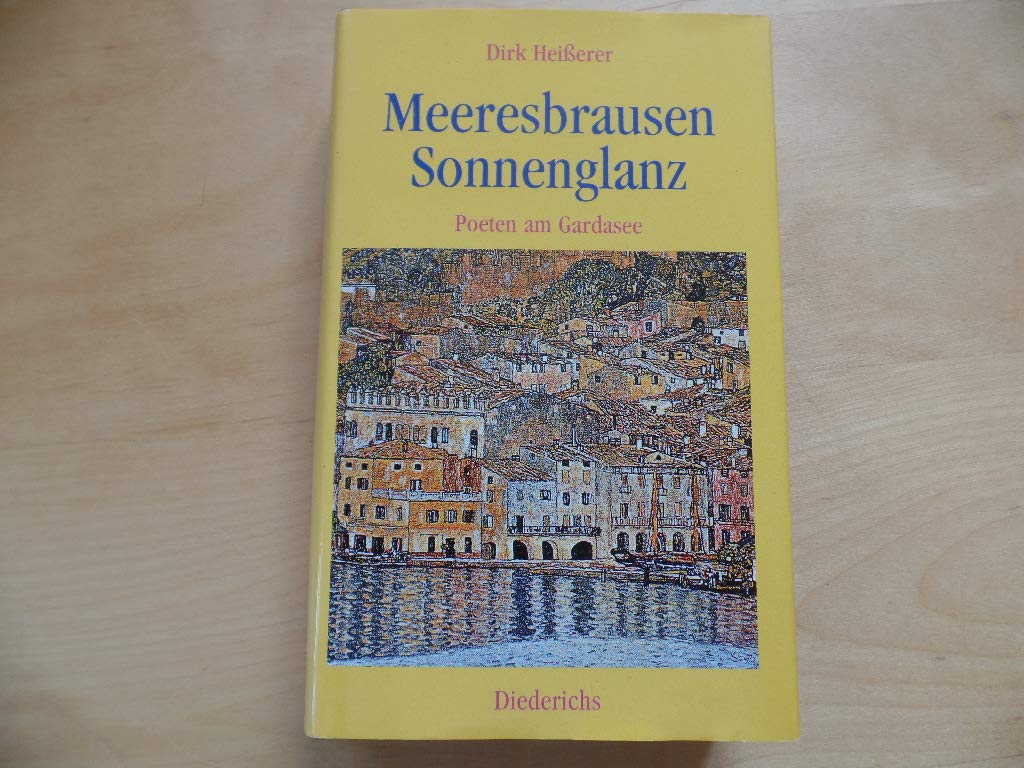 Meeresbrausen, Sonnenglanz: Poeten am Gardasee