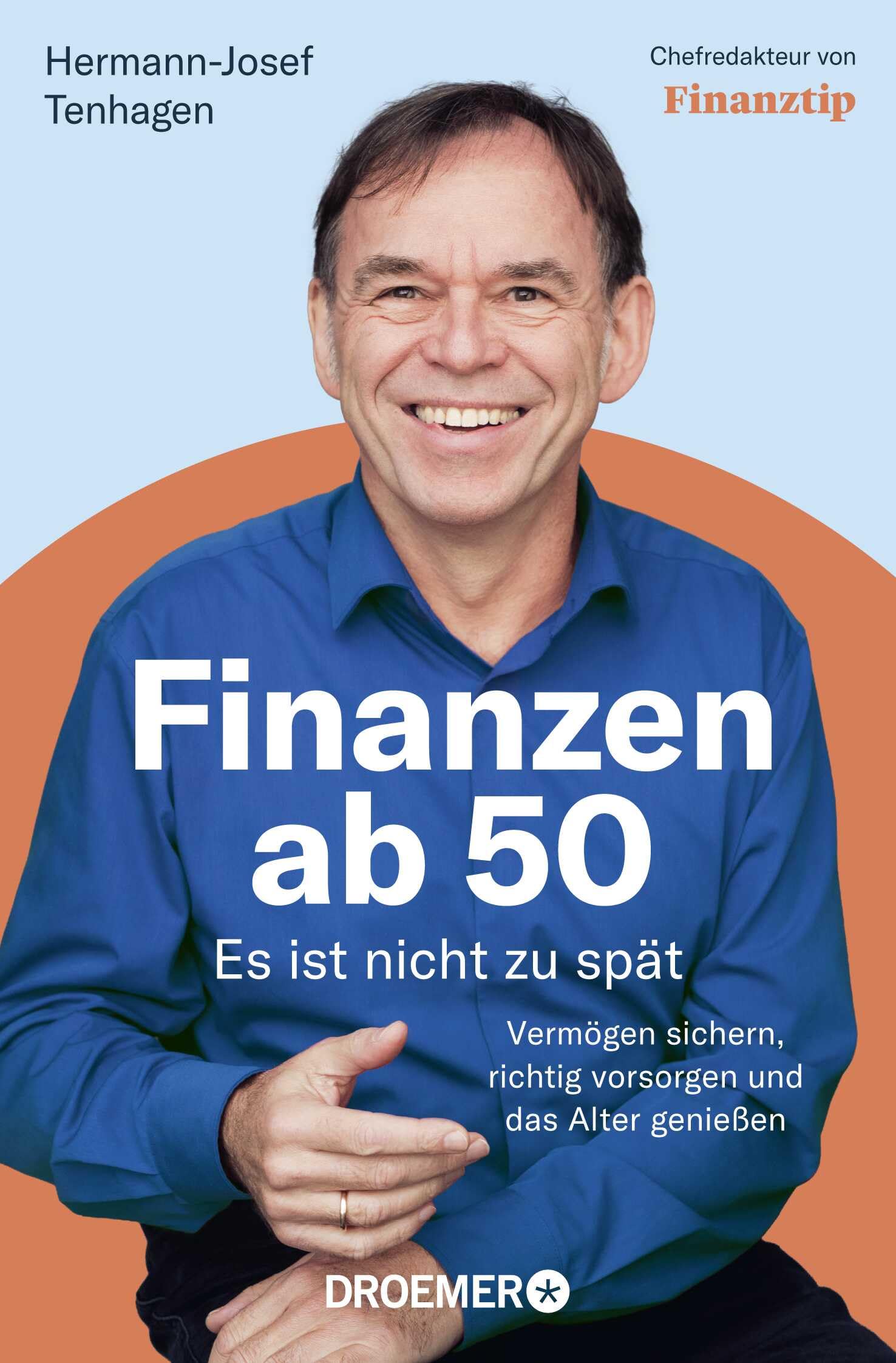 Finanzen ab 50: Es ist nicht zu spät: Vermögen sichern, richtig vorsorgen und das Alter genießen | Das Finanztip-Buch für Generation 50+