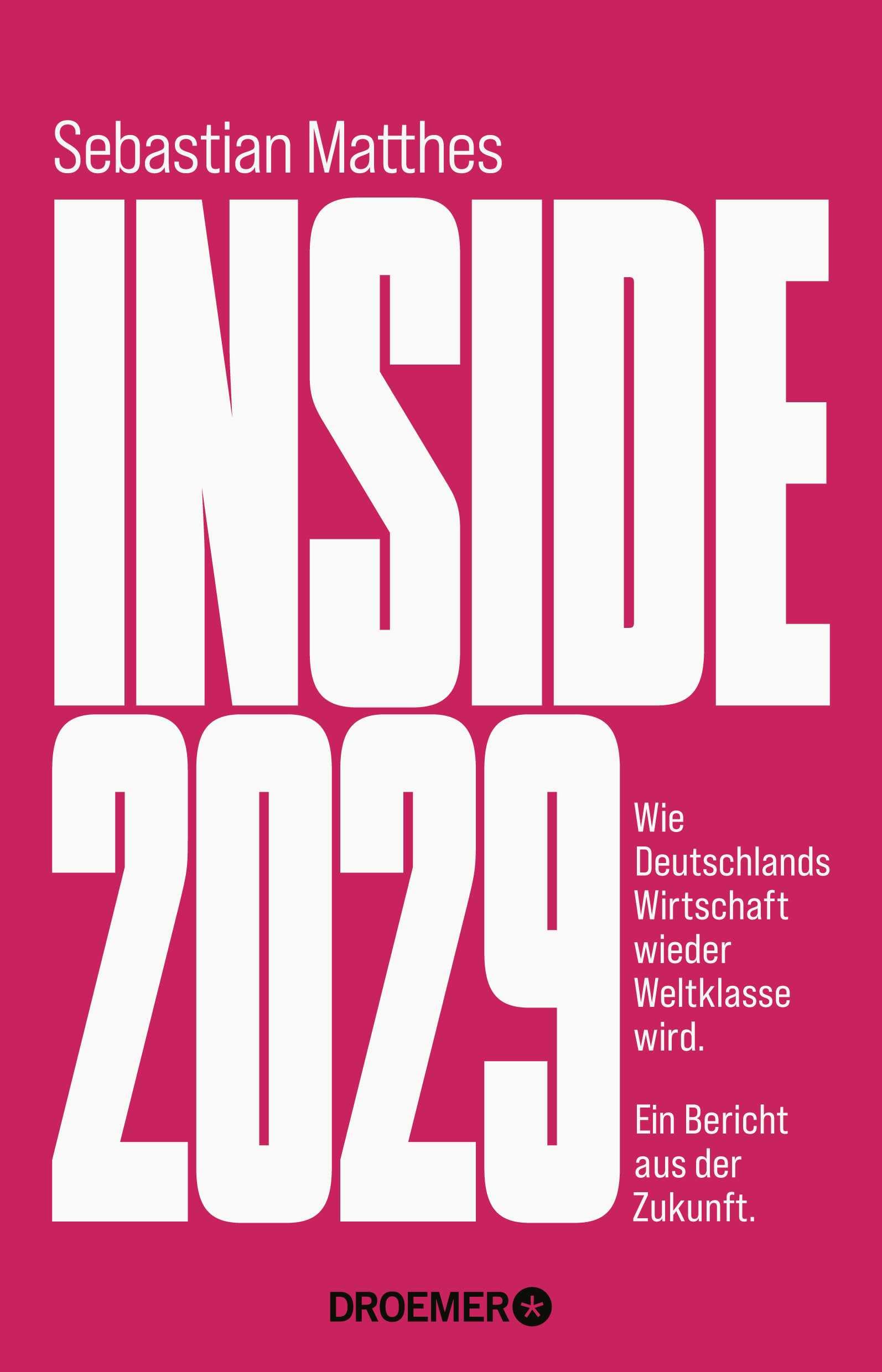 Inside 2029: Wie Deutschlands Wirtschaft wieder Weltklasse wird – ein Bericht aus der Zukunft | Der Weckruf für das Wirtschaftswunder vom Handelsblatt-Chefredakteur