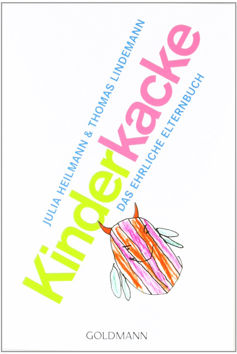 Kinderkacke: Das ehrliche Elternbuch
