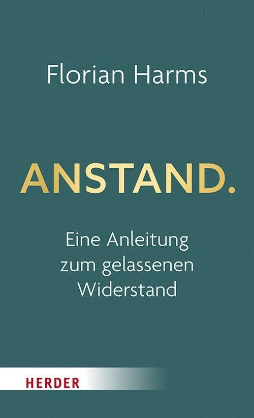 Anstand: Eine Anleitung zum gelassenen Widerstand