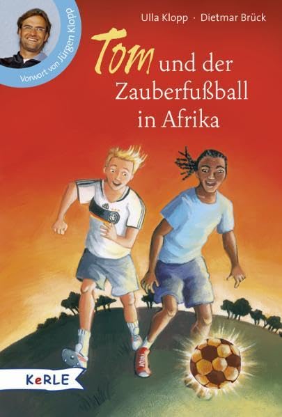 Tom und der Zauberfußball in Afrika: Vorw. v. Jürgen Klopp