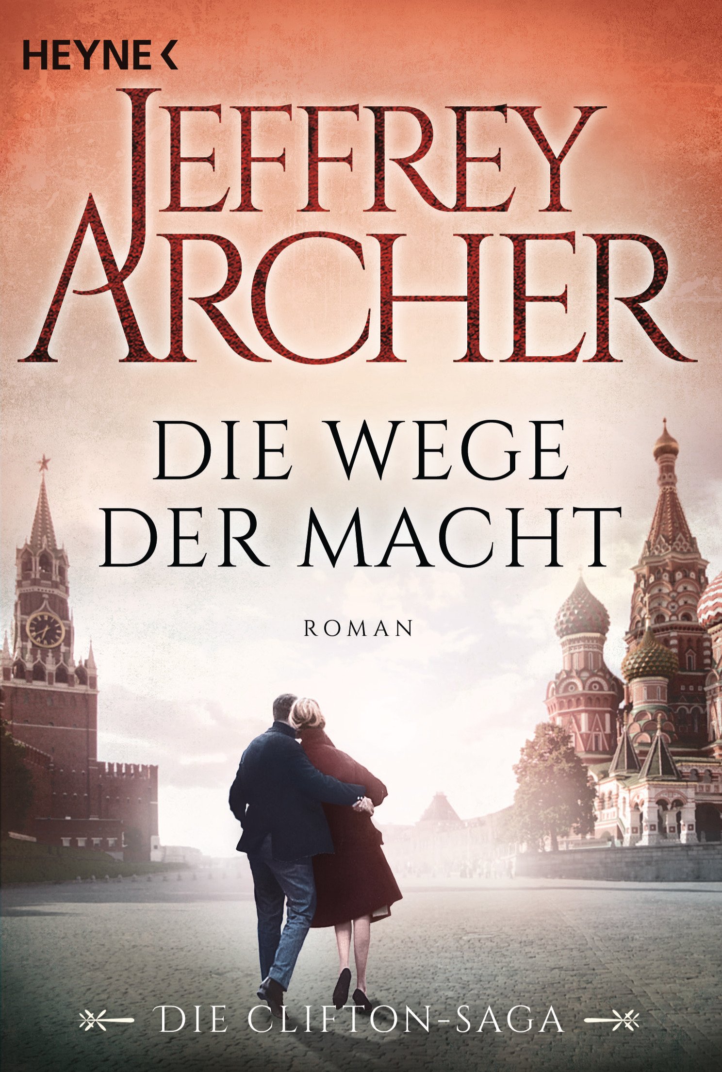 Die Wege der Macht: Die Clifton Saga 5 - Roman - »Dieses großartige Buch ist wie ein Wunder - Sie werden nicht mehr mit dem Lesen aufhören können!« Sunday Express