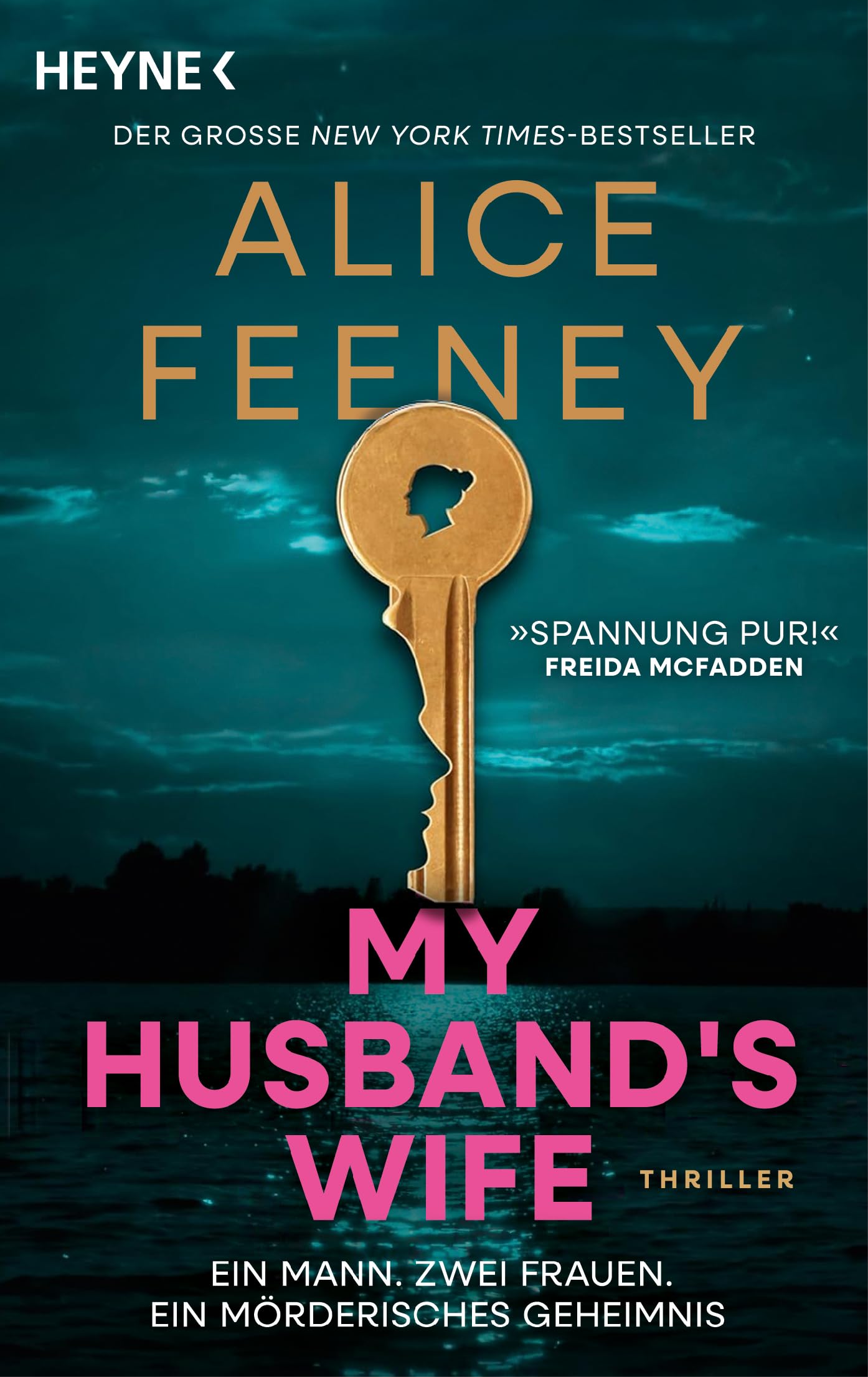 My Husband's Wife: Ein Mann. Zwei Frauen. Ein mörderisches Geheimnis - »Spannung pur! Der bisher beste Roman von Alice Feeney!« Freida McFadden