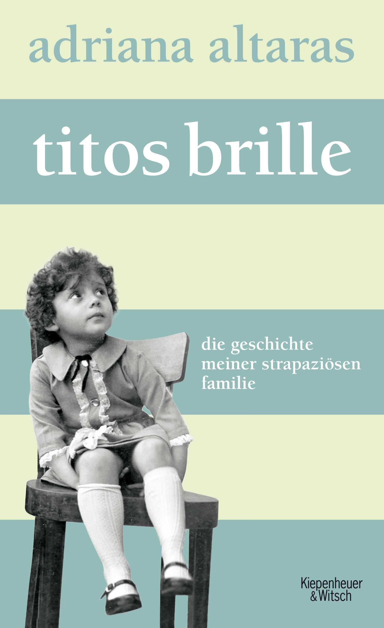 Titos Brille: Die Geschichte meiner strapaziösen Familie