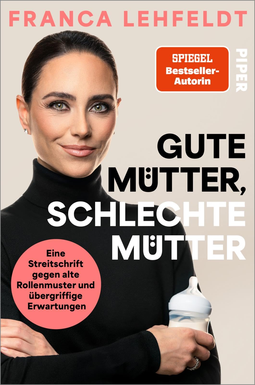 Gute Mütter, schlechte Mütter: Eine Streitschrift gegen alte Rollenmuster und übergriffige Erwartungen | Die bekannte Journalistin über falsche Ideale und echte Wahlfreiheit