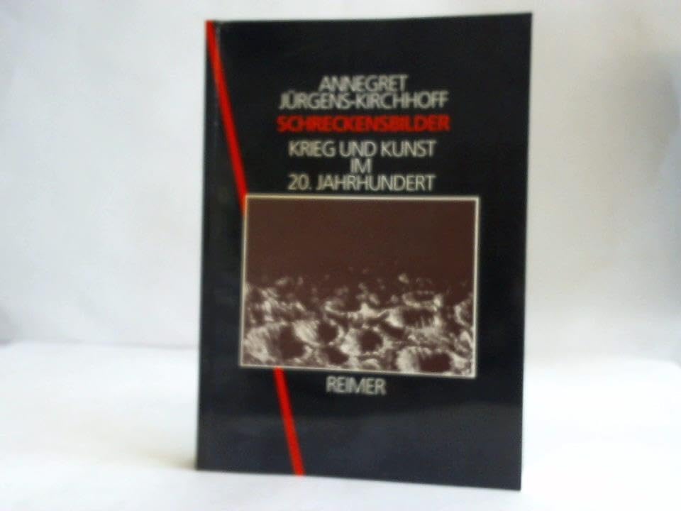 Schreckensbilder: Krieg und Kunst im 20. Jahrhundert