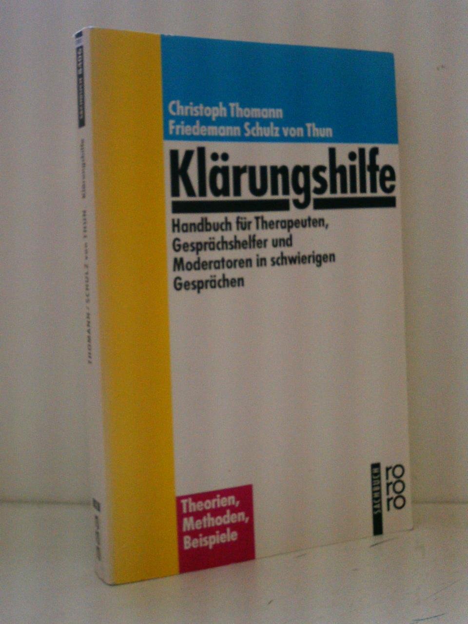 Klärungshilfe. Handbuch für Therapeuten, Gesprächshelfer und Moderatoren in schwierigen Gesprächen (Miteinander reden Praxis)
