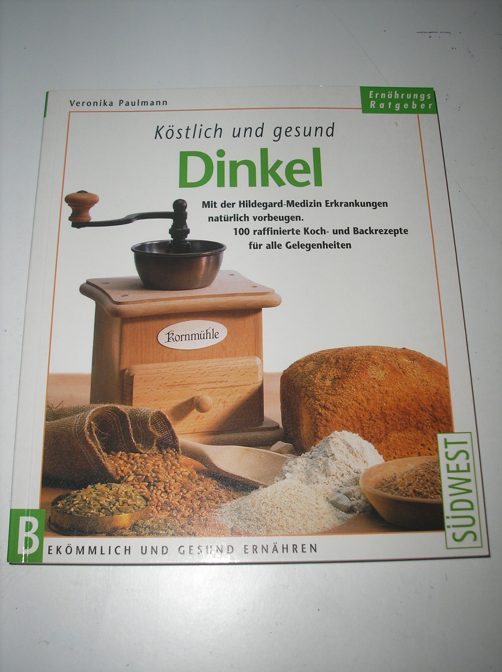 Köstlich und gesund, Dinkel. Mit der Hildegard-Medizin Erkrankungen vorbeugen. 100 raffinierte Koch- und Backrezepte