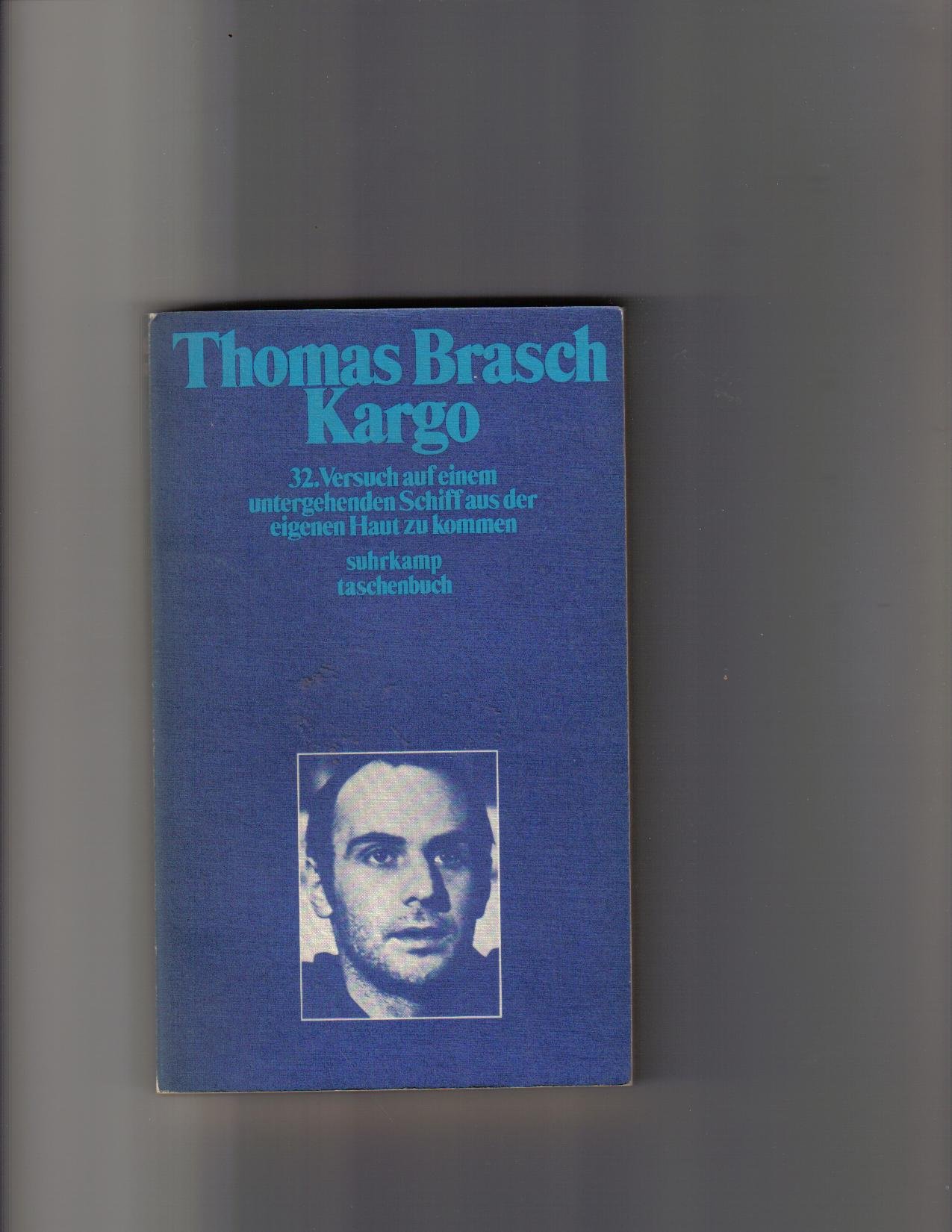 Kargo.: 32. Versuch auf einem untergehenden Schiff aus der eigenen Haut zu kommen. (Suhrkamp Taschenbücher)