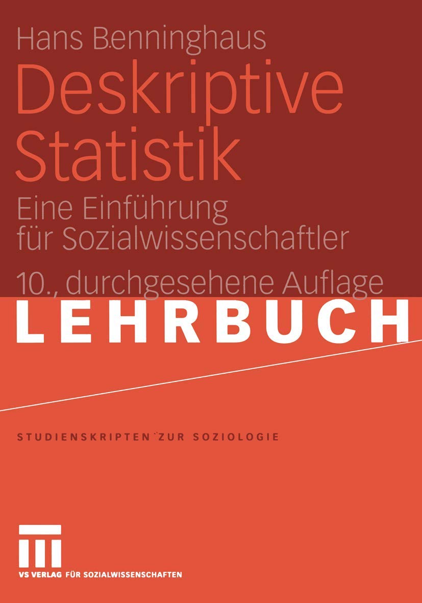 Deskriptive Statistik: Eine Einführung für Sozialwissenschaftler (Studienskripten zur Soziologie)