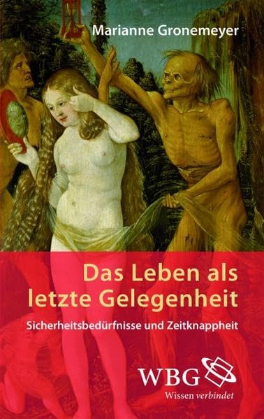 Leben als letzte Gelegenheit: Sicherheitsbedürfnisse und Zeitknappheit