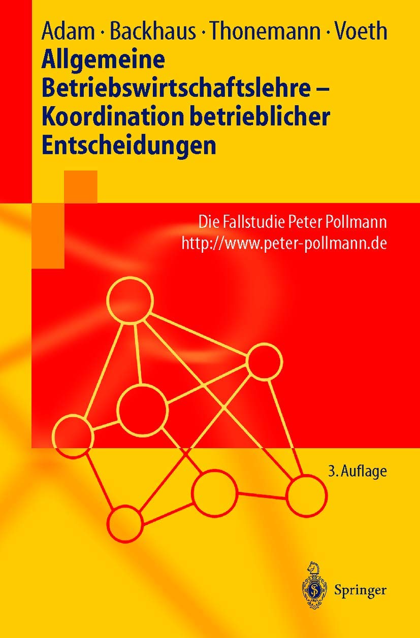 Allgemeine Betriebswirtschaftslehre ― Koordination betrieblicher Entscheidungen: Die Fallstudie Peter Pollmann (Springer-Lehrbuch)
