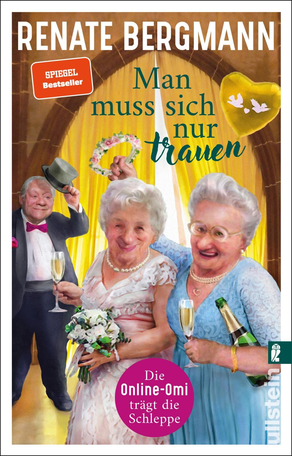 Man muss sich nur trauen: Die Online-Omi trägt die Schleppe | Der Bestseller der Twitter-Omi zum Thema Hochzeit