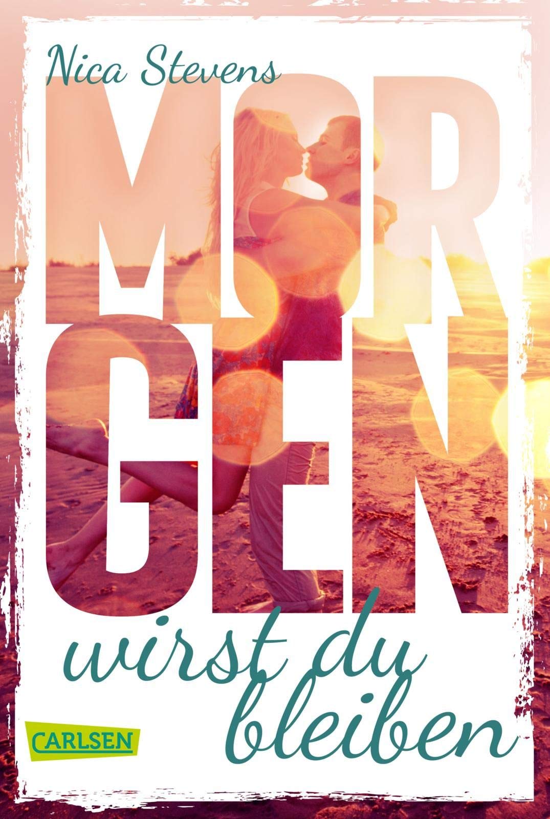 Morgen wirst du bleiben: Ein Liebesroman, der unter die Haut geht.
