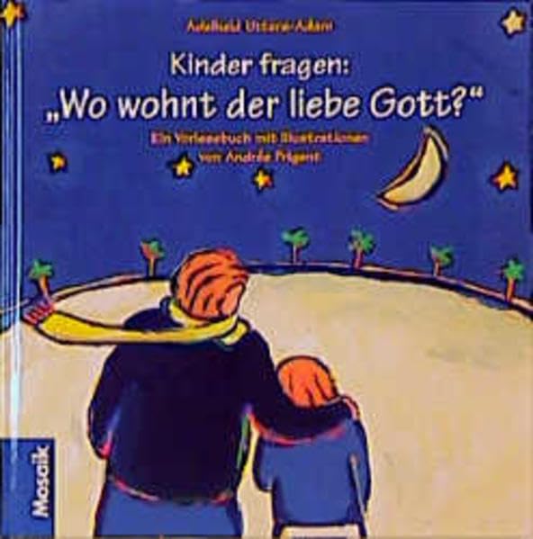 Kinder fragen: "Wo wohnt der liebe Gott?": Ein Vorlesebuch