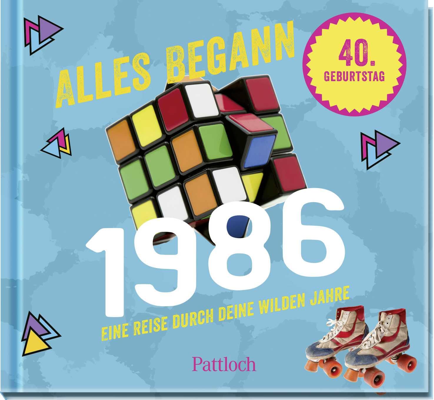 Alles begann 1986: Eine Reise durch deine wilden Jahre | Jahrgangsbuch zum 40. Geburtstag (Retro Jahrgangsbücher)