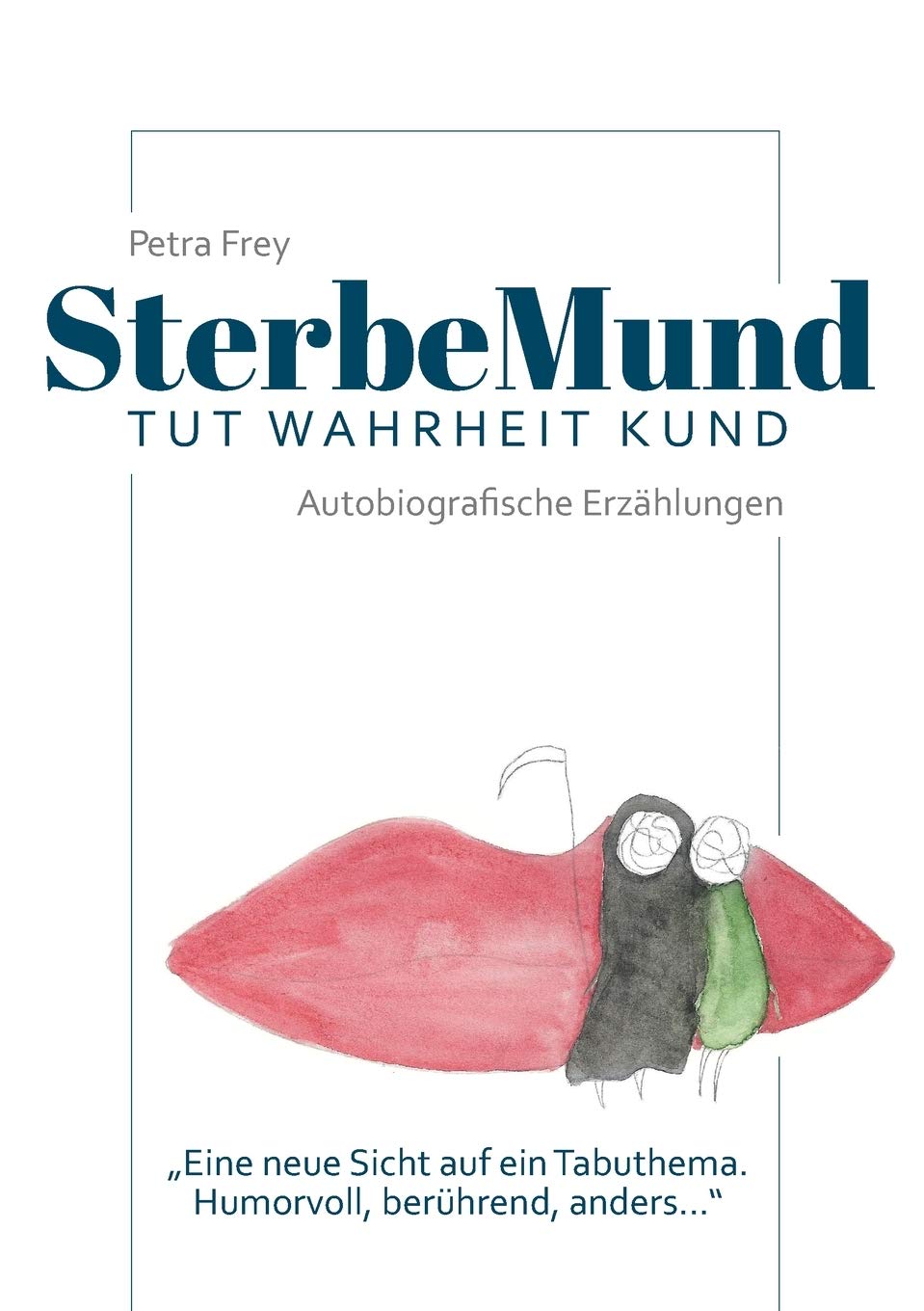 SterbeMund: Tut Wahrheit kund: Von wegen todlangweilig! Humorvolle Geschichten, rührende Anekdoten und todsichere Tipps für einen guten Abgang.Ein wunderbares Buch mit einer neuen Sicht auf das Leben.