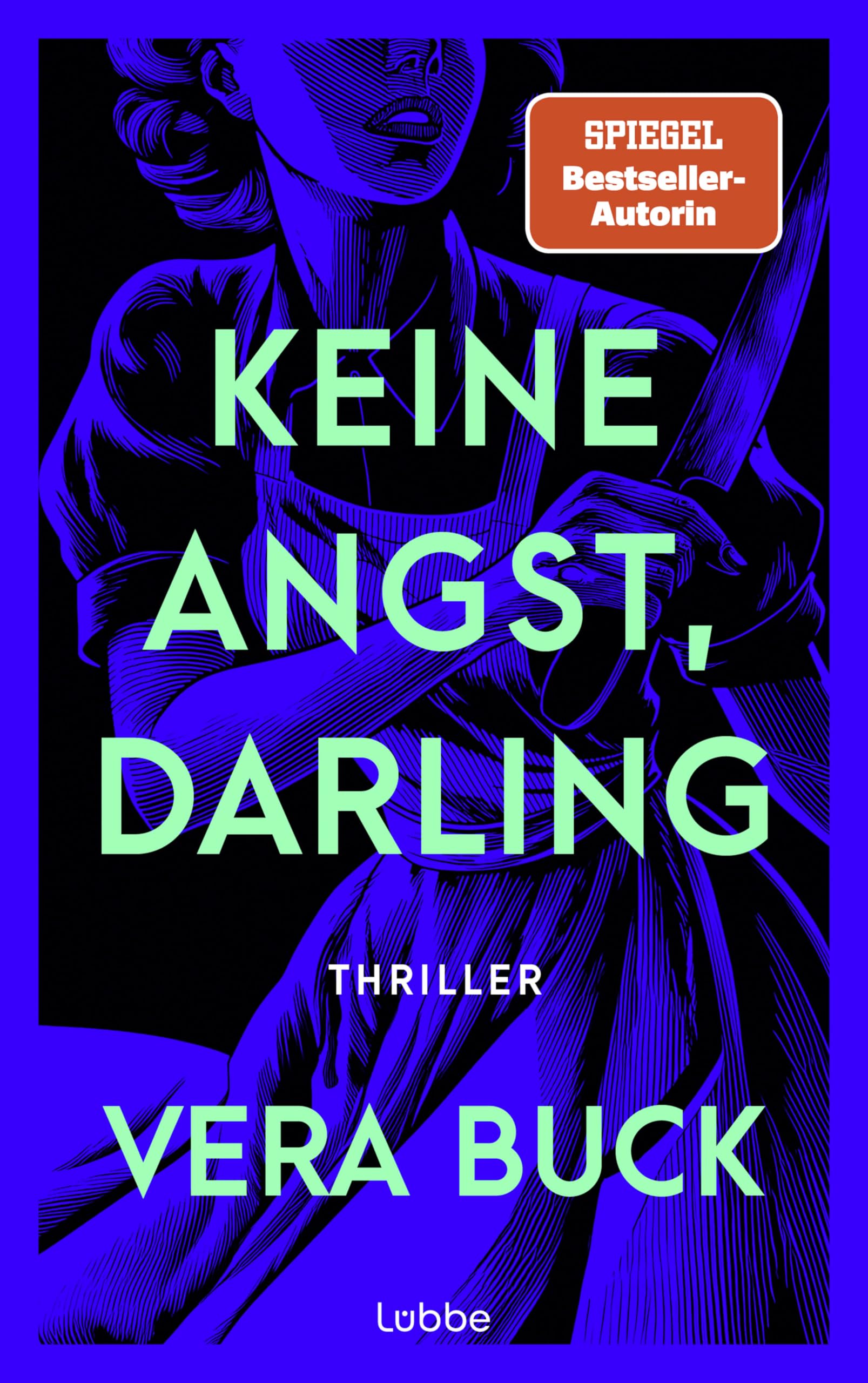 Keine Angst, Darling: Ihre Welt ist makellos. Bis du zu genau hinsiehst. Atemberaubender psychologischer Thriller der preisgekrönten SPIEGEL-Bestsellerautorin. Thriller