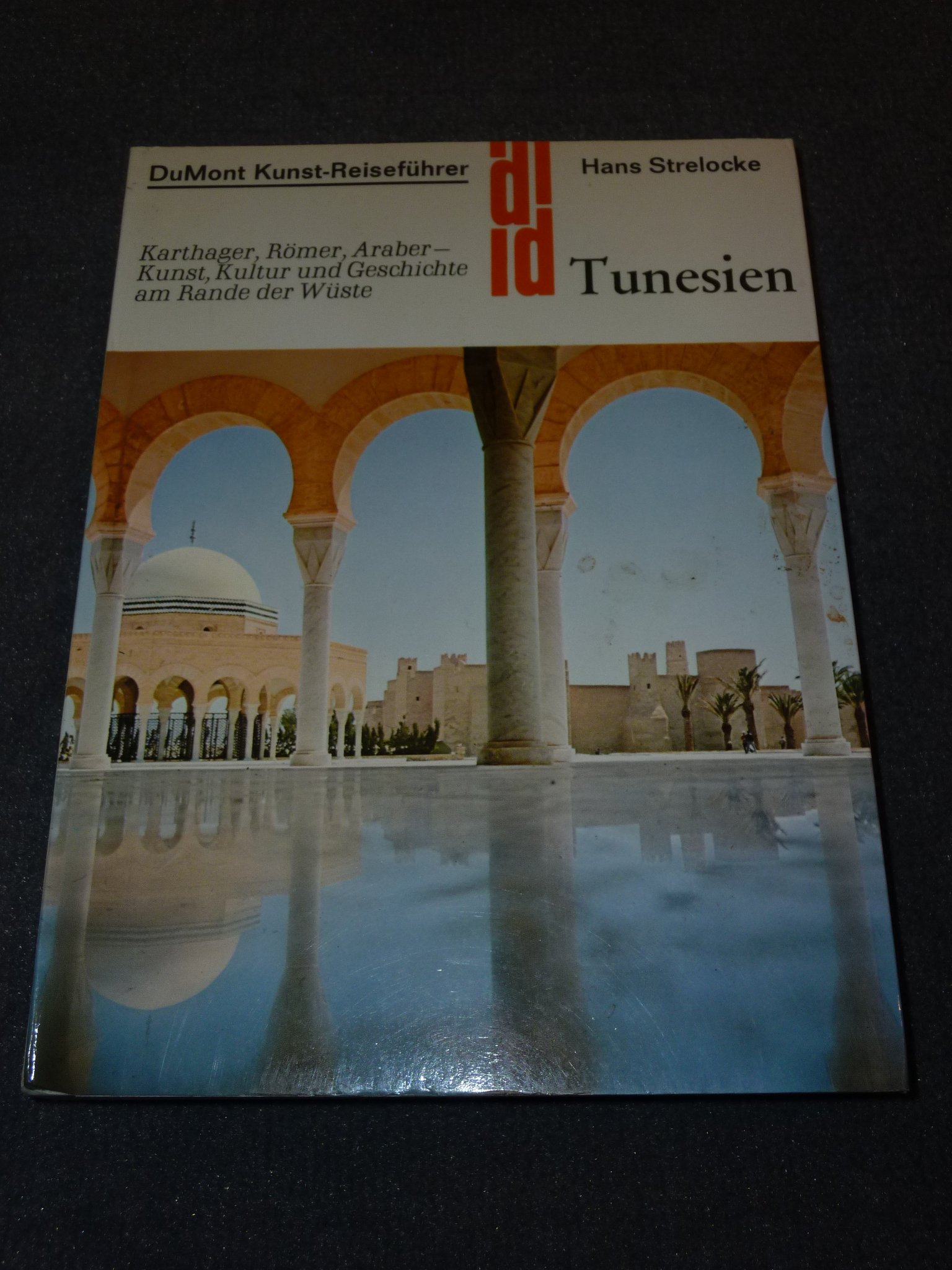 Tunesien: Karthager, Römer, Araber - Kunst, Kultur und Geschichte am Rande der Wüste (DUMONT Kunst-Reiseführer)