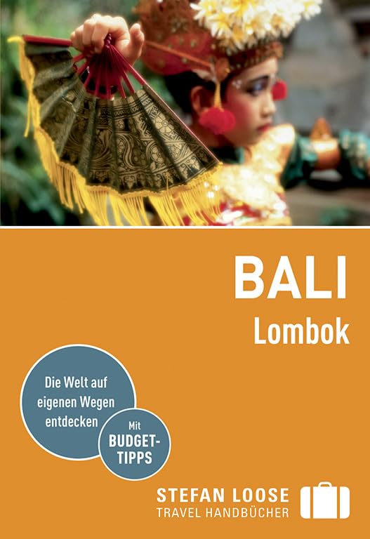 Stefan Loose Reiseführer Bali, Lombok: Die Welt auf eigenen Wegen entdecken. Mit Budget-Tipps