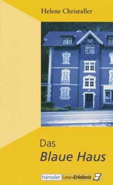 Das Blaue Haus: Eine Geschichte aus dem Leben
