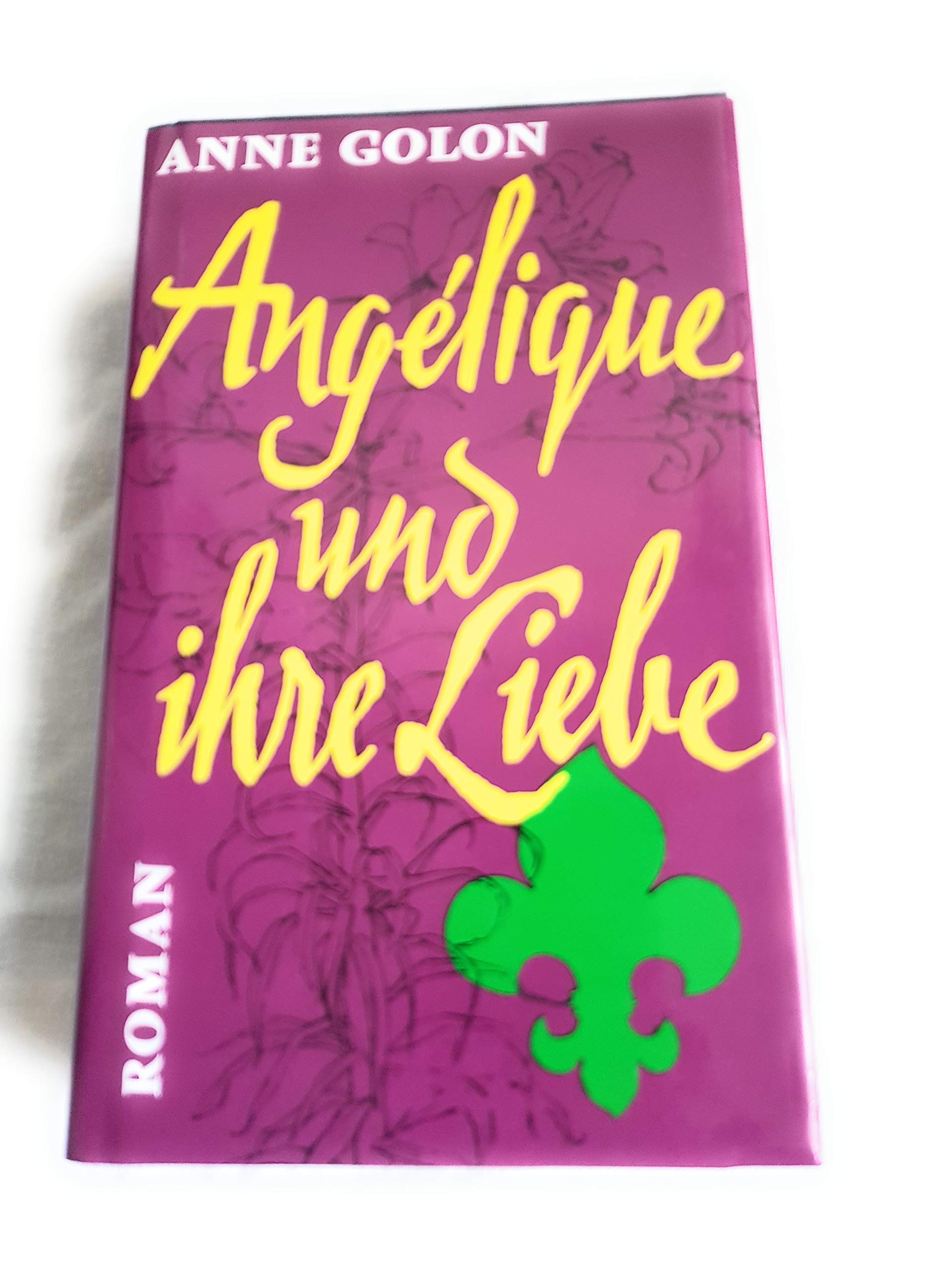 Angélique und ihre Liebe : Roman.