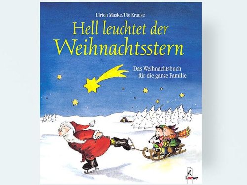 Hell leuchtet der Weihnachtsstern: Das Weihnachtsbuch für die ganze Familie