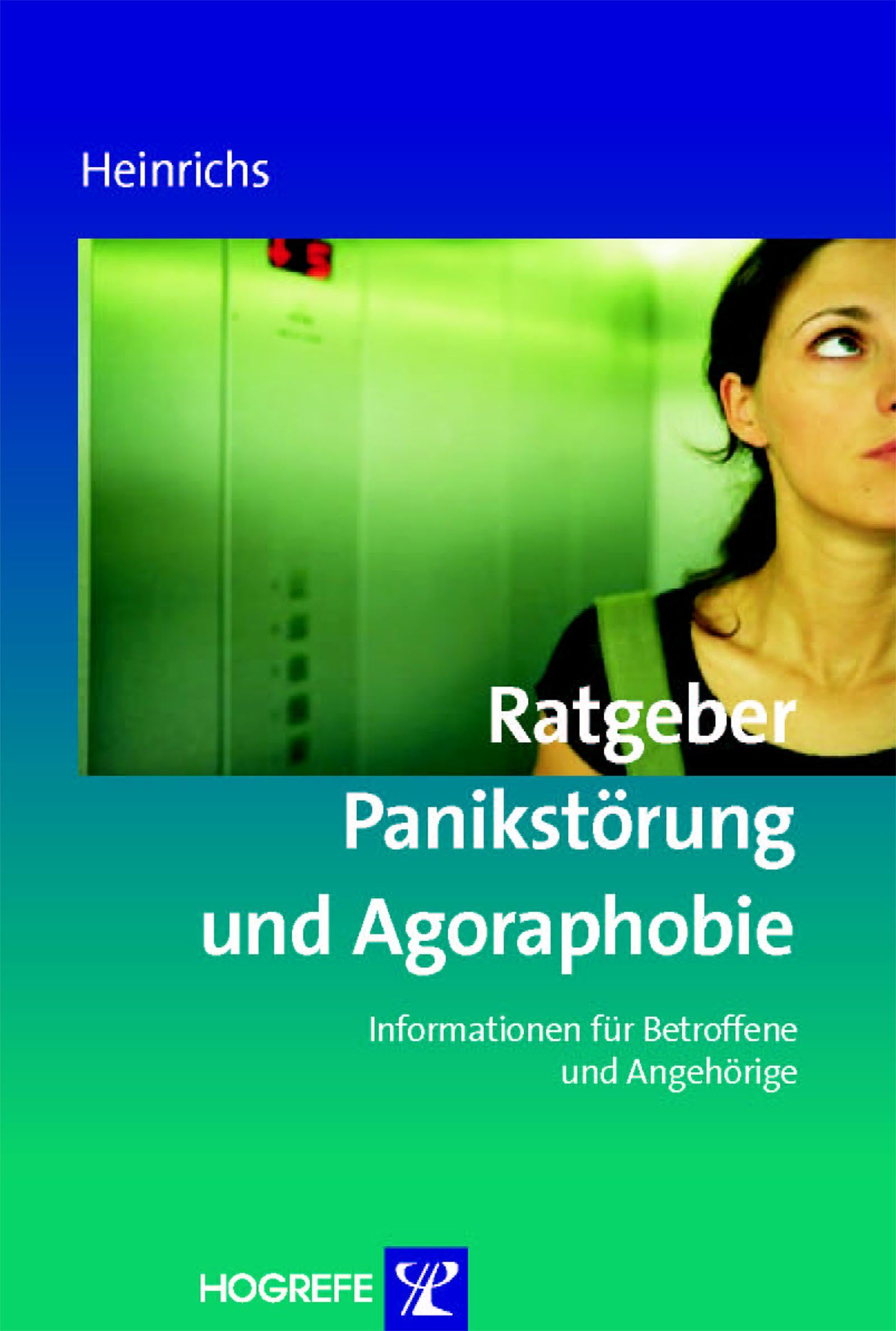 Ratgeber Panikstörung und Agoraphobie: Informationen für Betroffene und Angehörige (Ratgeber zur Reihe Fortschritte der Psychotherapie)