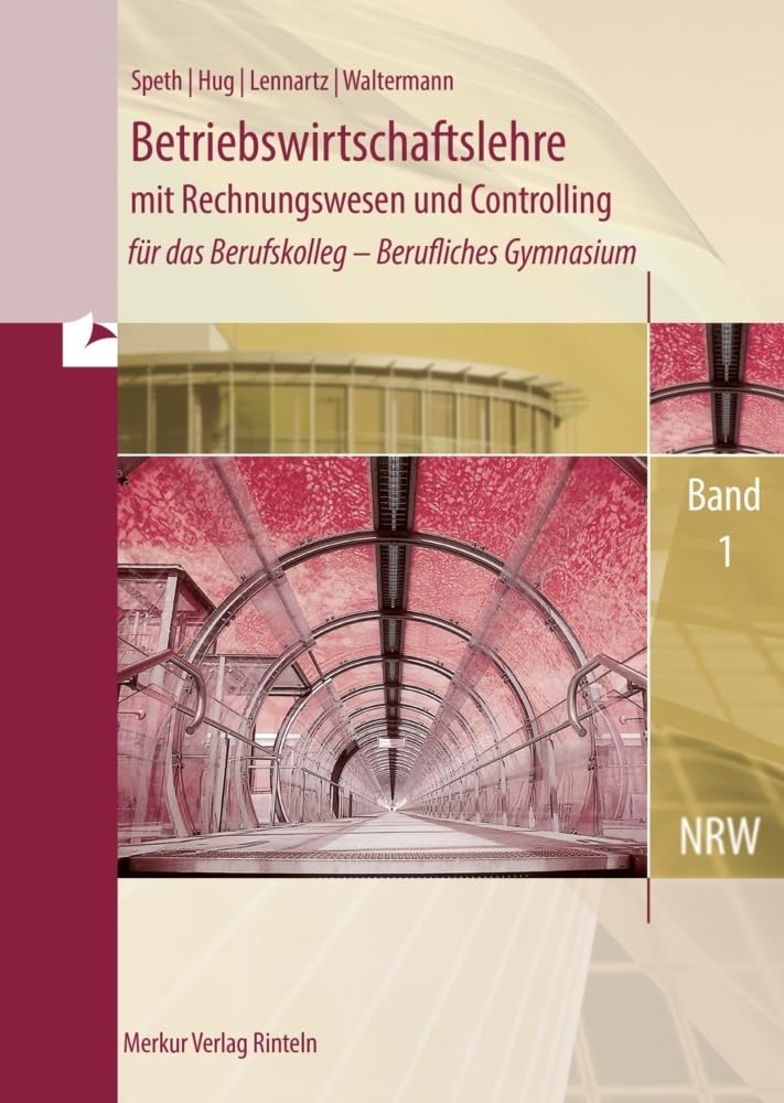 Betriebswirtschaftslehre mit Rechnungswesen und Controlling: für das Berufskolleg - Berufliches Gymnasium, Band 1 (Nordrhein-Westfalen)
