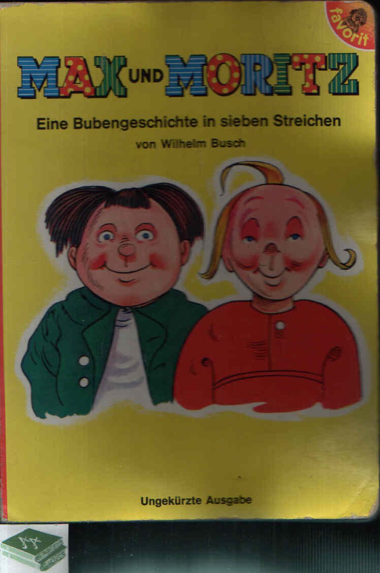 Max und Moritz. Eine Bubengeschichte in sieben Streichen