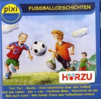 Fussballgeschichten: Tor! Tor!; Revilo - Eine Geschichte über den Fußball und das Leben, Jan und Leo - Verflixte Bälle; Manchmal ist der Ball auch rund; Wie Kaiser Franz das Fußballspiel erfand