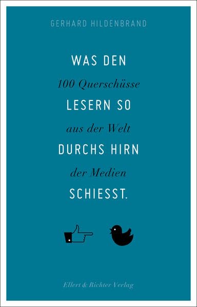 Was den Lesern so durchs Hirn schießt. 100 Querschüsse aus der Welt der Medien