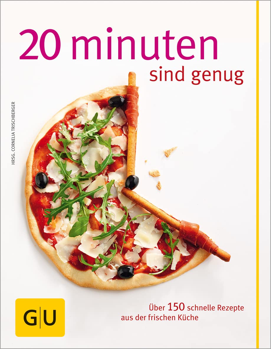 20 Minuten sind genug!: Über 150 Rezepte aus der frischen Küche (GU Schnelle Küche)